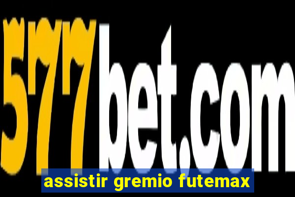 assistir gremio futemax